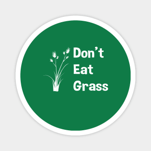 DON'T EAT GRASS Magnet